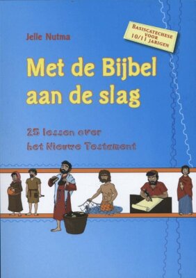 Met de Bijbel aan de slag - 25 lessen over het Nieuwe Testament