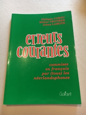 Erreurs courantes: commises en français par (tous) les néerlandophones