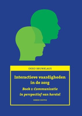Interactieve vaardigheden in de zorg boek 1: Communicatie in perspectief van herstel, derde editie