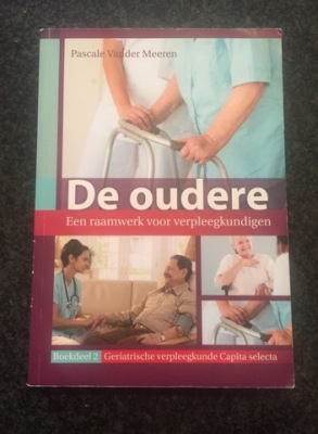 De oudere. Een raamwerk voor verpleegkundigen (boekdeel 2) - geriatrische verpleegkunde capita selecta