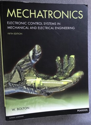 Mechatronics Electronic control systems in mechanical and electrical engineering