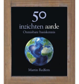 50 inzichten aarde - Onmisbare basiskennis
