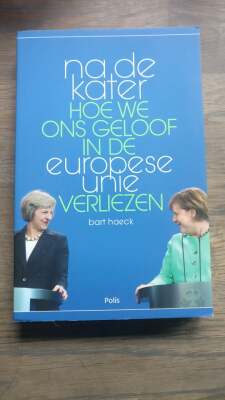 Na de kater- Hoe We Ons Geloof In De Europese Unie Verliezen