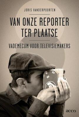 Van onze reporter ter plaatse, vademecum voor televisiemakers