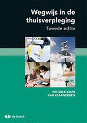 Wegwijs in de thuisverpleging. Tweede editie