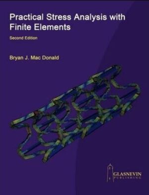 Practical stress analysis with finite elements second edition