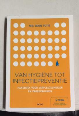 Van hygiëne tot infectiepreventie: handboek voor verpleegkundigen en vroedvrouwen