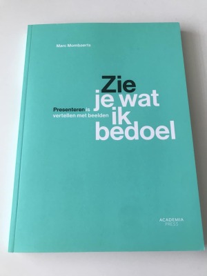 Zie je wat ik bedoel. Presenteren is vertellen met beelden