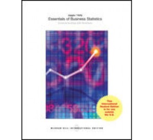 Essentials of Business Statistics: communicating with numbers
