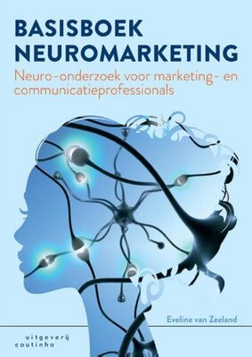 Basisboek neuromarketing: neuro-onderzoek voor marketing- en communicatieprofessionals
