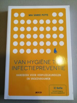 Van hygiëne tot infectiepreventie: handboek voor verpleegkundigen en vroedvrouwen