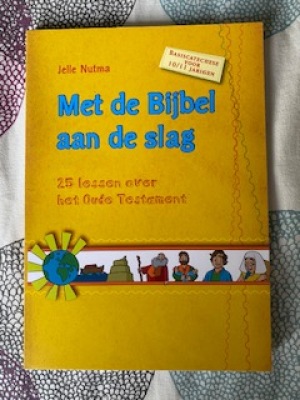Met de Bijbel aan de slag - 25 lessen over het Oude Testament