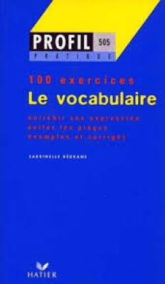 Le vocabulaire, 100 exercices