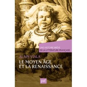 Une Histoire brève de la littérature française: Le Moyen âge et la Renaissance