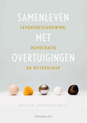 Samenleven met overtuigingen: levensbeschouwing, democratie en wetenschap