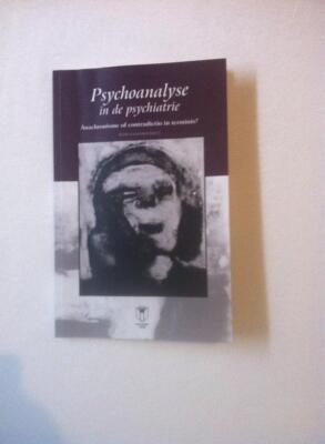 Psychoanalyse in de psychiatrie, anachronisme of contradictio in terminis?