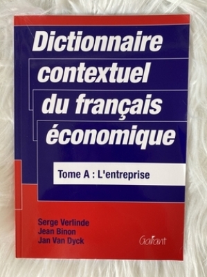 Dictionnaire contextuel du français économique, Tome A: L'entreprise