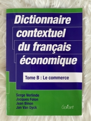 Dictionnaire contextuel du français économique. Tome B: Le commerce