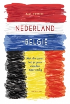 Nederland - België met die buren heb je geen vrienden meer nodig