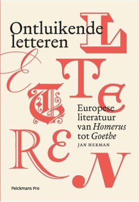 Ontluikende letteren: Europese literatuur van Homerus tot Goethe