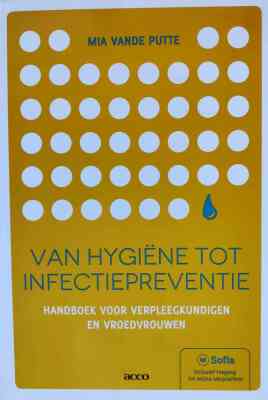 Van hygiëne tot infectiepreventie: handboek voor verpleegkundigen en vroedvrouwen