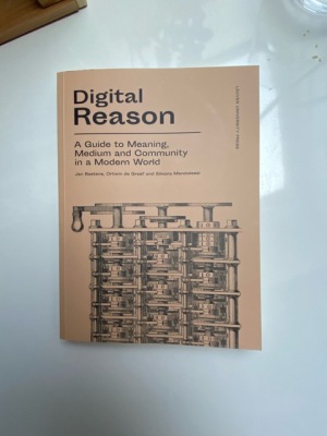 Digital Reason: A Guide to Meaning, Medium and Community in a Modern World
