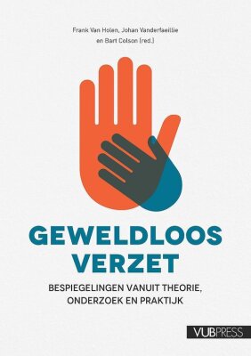 Geweldloos verzet: bespiegelingen vanuit theorie, onderzoek en praktijk