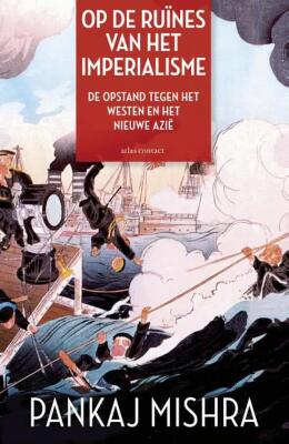 Op de ruines van het imperialisme: de opstand tegen het Westen en het nieuwe Azië