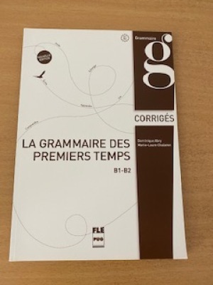 La grammaire des premiers temps B1/B2 corrigés