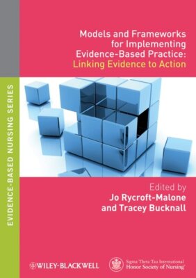 Models and framework for Implementing Evidence-Based Practice: Linking Evidence to Action