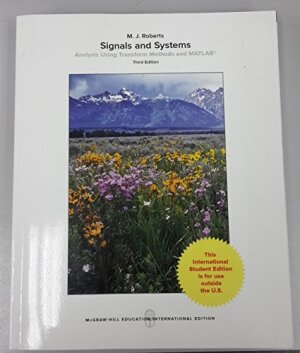 Signals and Systems: Analysis Using Transform Methods and MATLAB, Third Edition