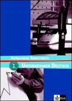 Unternehmen Deutsch Aufbaukurs Arbeitsbuch af te halen