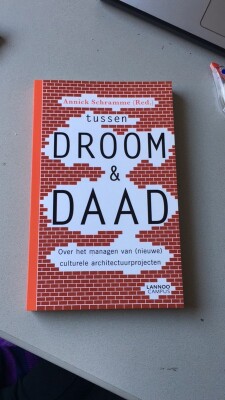 Tussen droom en daad. Over het management van (nieuwe) culturele architectuurprojecten