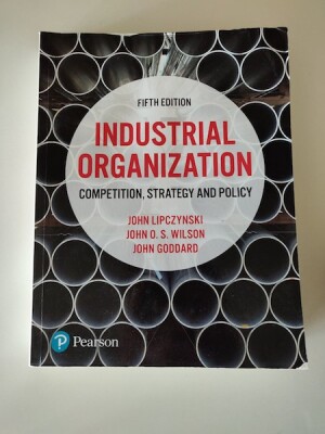 Industrial Organization: Competition, Strategy and Policy