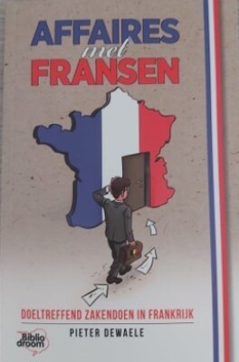 Affaires met Fransen: doeltreffend zakendoen in Frankrijk