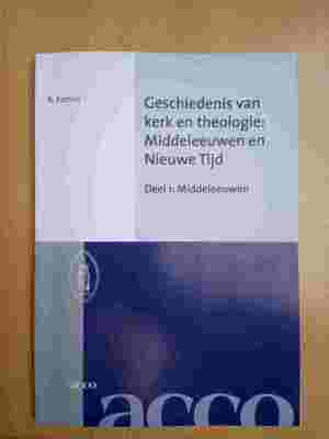 Geschiedenis van kerk en theologie: Middeleeuwen en Nieuwe Tijd. Deel 1: Middeleeuwen