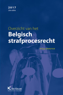Overzicht van het Belgisch strafprocesrecht 2017