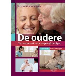 De oudere: een raamwerk voor verpleegkundigen (boekdeel 1)