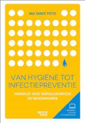Van hygiëne tot infectiepreventie: handboek voor verpleegkundigen en vroedvrouwen
