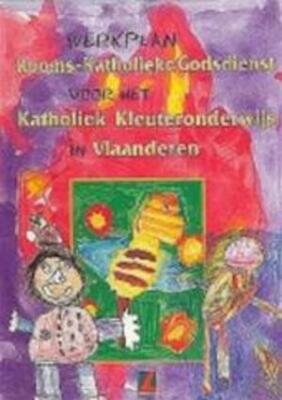 Werkplan Rooms-Katholiek Godsdienst voor het Katholiek Kleuteronderwijs in Vlaanderen
