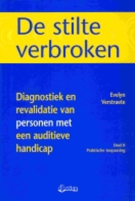 De stilte verbroken: Diagnostiek en revalidatie van personen met een auditieve handicap deel II