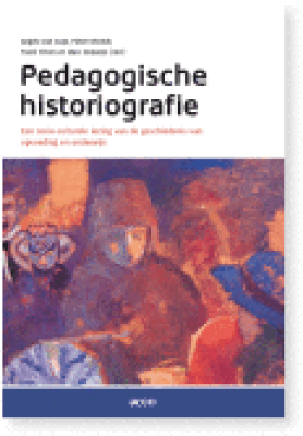 Pedagogische historiografie. Een socio-culturele lezing van de geschiedenis van opvoeding en onderwijs