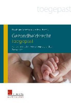 Gezondheidsrecht toegepast - Recht voor vroedvrouwen en verpleegkundigen