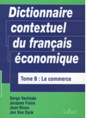 Dictionnaire contextuel du français économique, Tome A: L'entreprise
