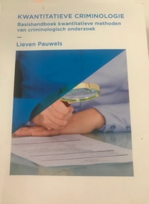 KWANTITATIEVE CRIMINOLOGIE. Basishandboek kwantitatieve methoden van criminologisch onderzoek