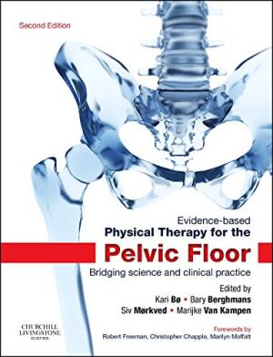 Evidence-based Physical Therapy for the Pelvic Floot Bridging science and clinical practice