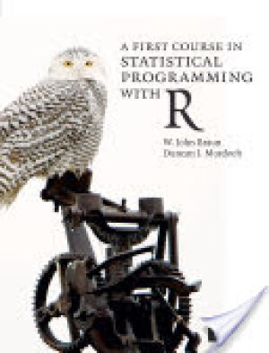 A First Course in Statistical Programming with R