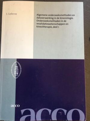 Algemene onderzoeksmethoden en dataverwerking in de kinesiologie. Onderzoeksmethoden in de revalidatiewetenschappen en kinesitherapie, deel 1