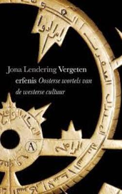 Vergeten erfenis: Oosterse wortels van de westerse cultuur
