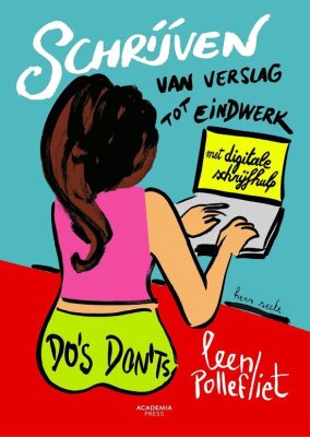 Schrijven van verslag tot eindwerk: do's and don'ts.